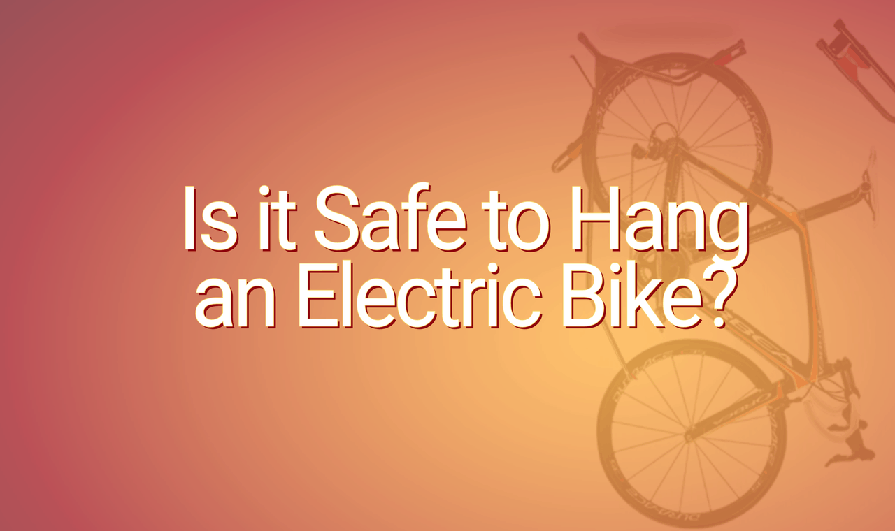 Is it safe to hang an electric bike?