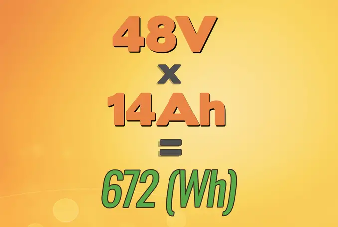 48V times 14 Ah equals 672 Watt-hours