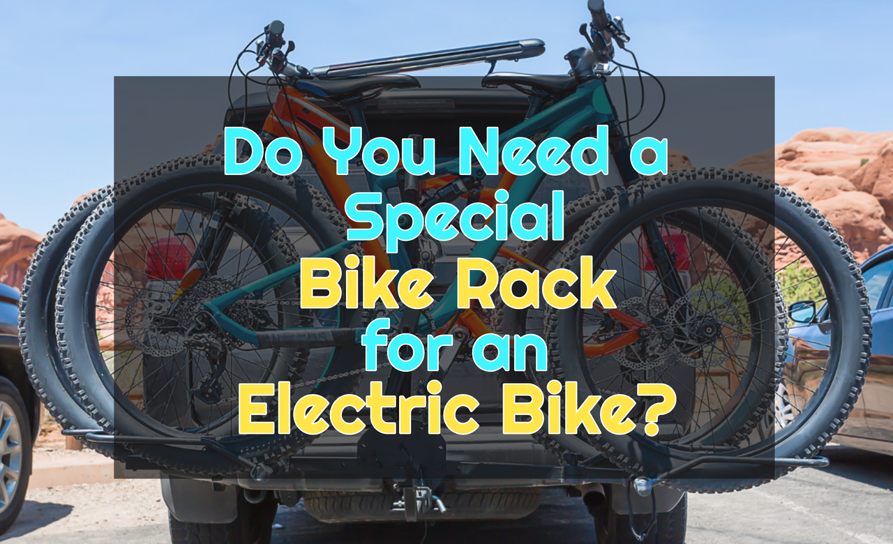 Do You Need a Special Car Bike Rack for an Electric Bike
