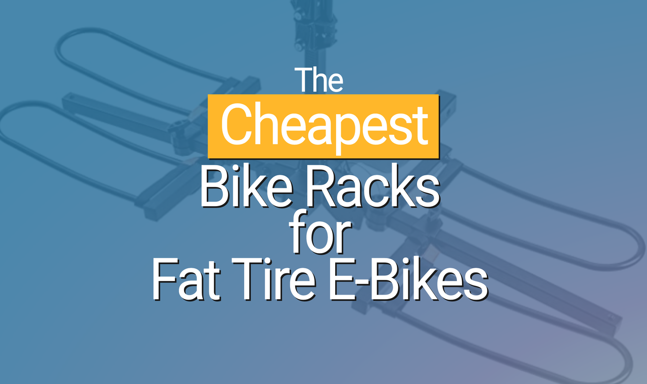 What Is the Cheapest Bike Rack for Fat Tire E-Bikes