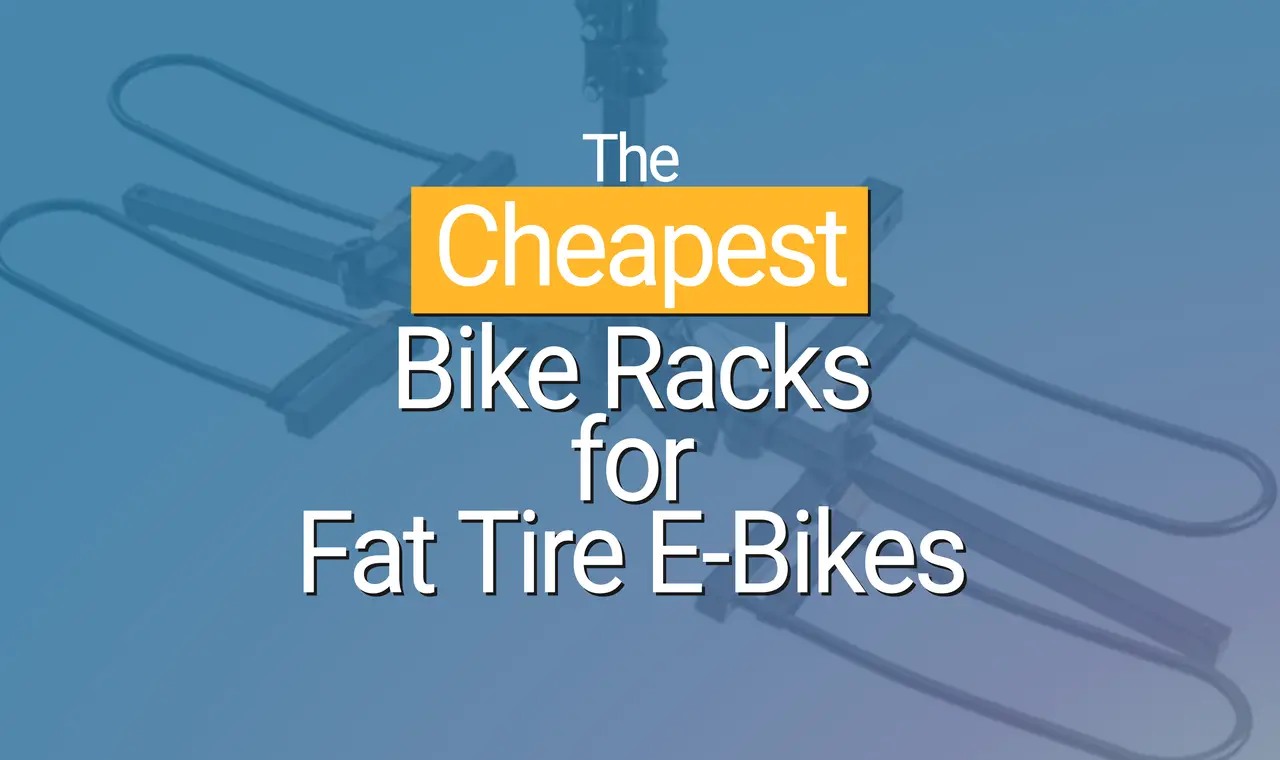 What Is the Cheapest Bike Rack for Fat Tire E-Bikes